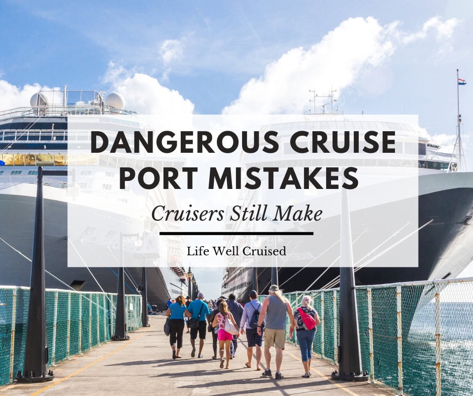 Dangerous cruise port mistakes
