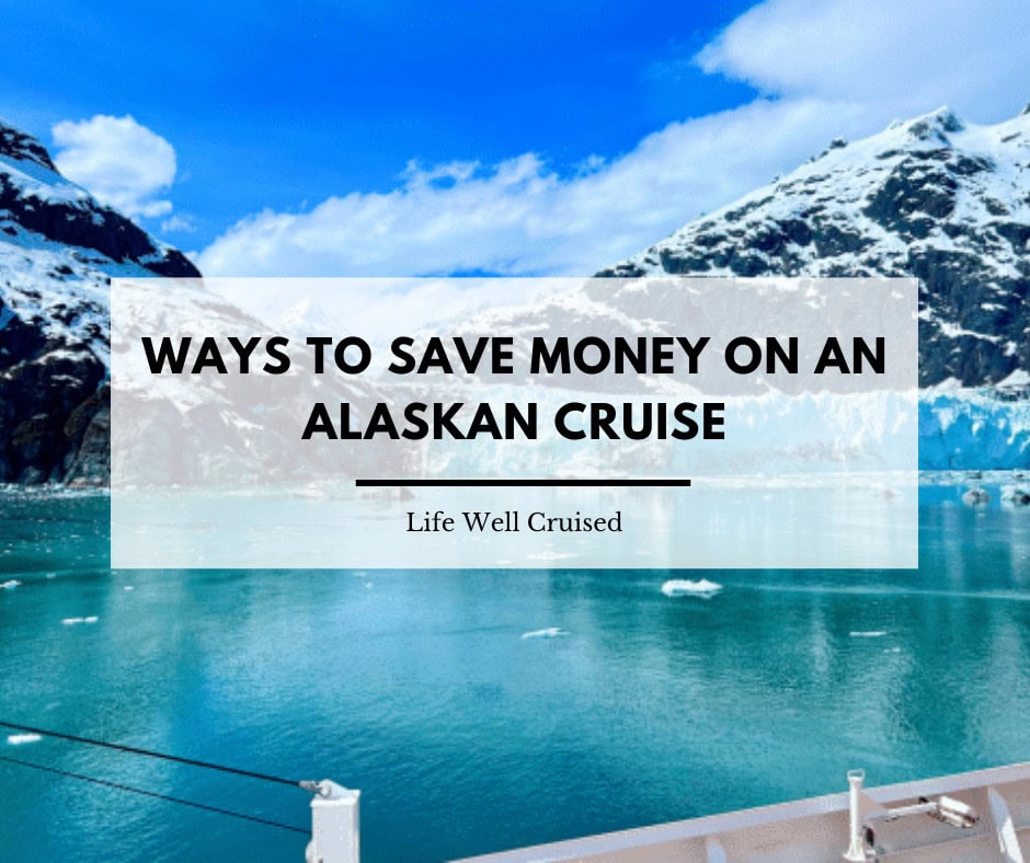 12 Ways to Save Money on an Alaskan Cruise