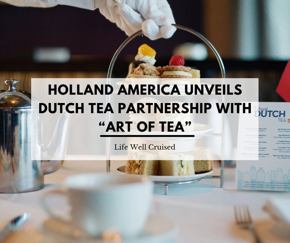 Holland America Line Launches Exclusive Dutch Tea Blend in Partnership with Art of Tea