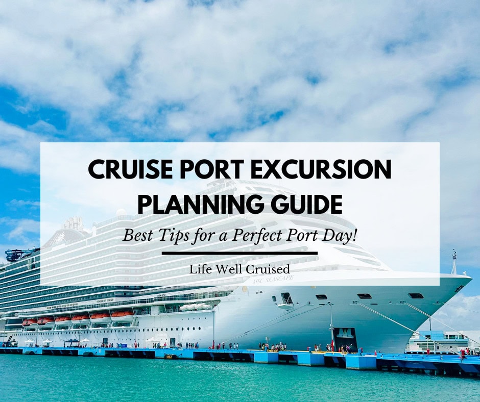 Cruise Port Excursion Planning Guide: 11 Best Tips for a Perfect Port Day!
