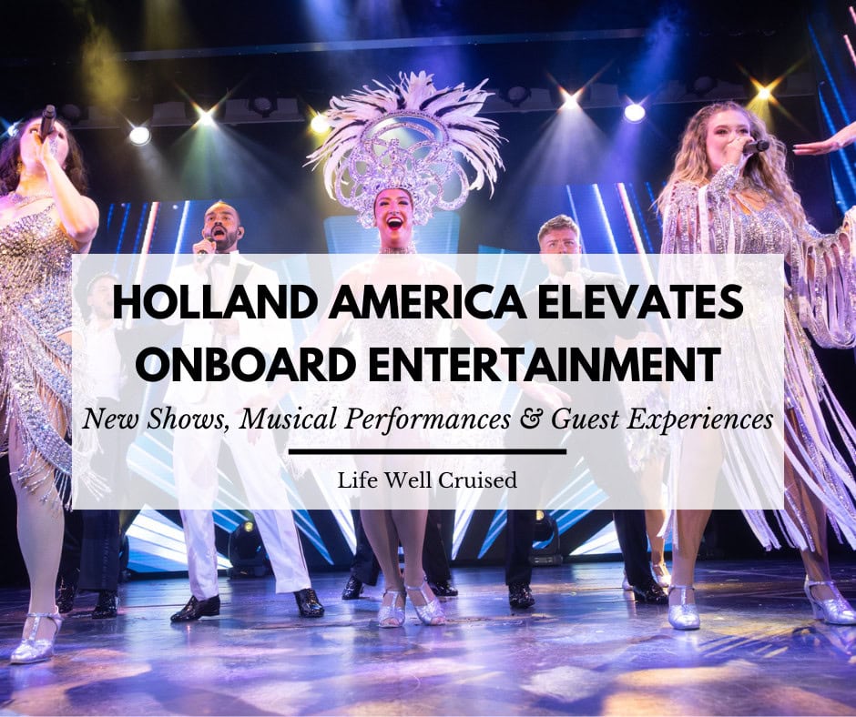 Holland America Line Elevates Onboard Entertainment with More Live Music, New Shows and Enhanced Guest Experiences