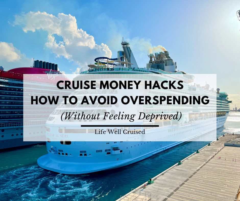 25 Cruise Money Hacks: How to Avoid Overspending (Without Feeling Deprived)