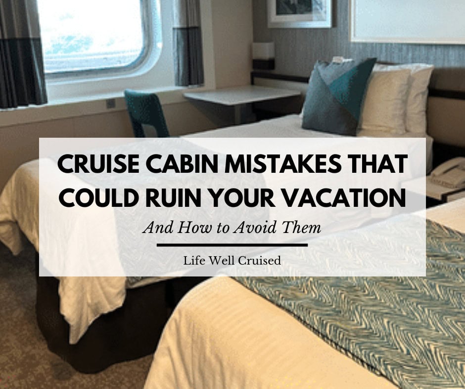 13 Cruise Cabin Mistakes That Could Ruin Your Vacation (And How to Avoid Them)