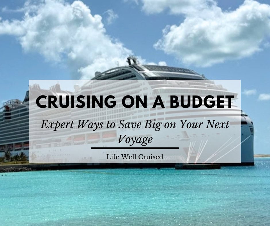 Cruising on a Budget: 15 Expert Ways to Save Big on Your Next Voyage
