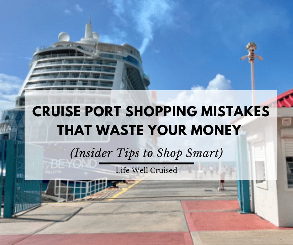 15 Cruise Port Shopping Mistakes That Waste Your Money (Insider Tips to Shop Smart)