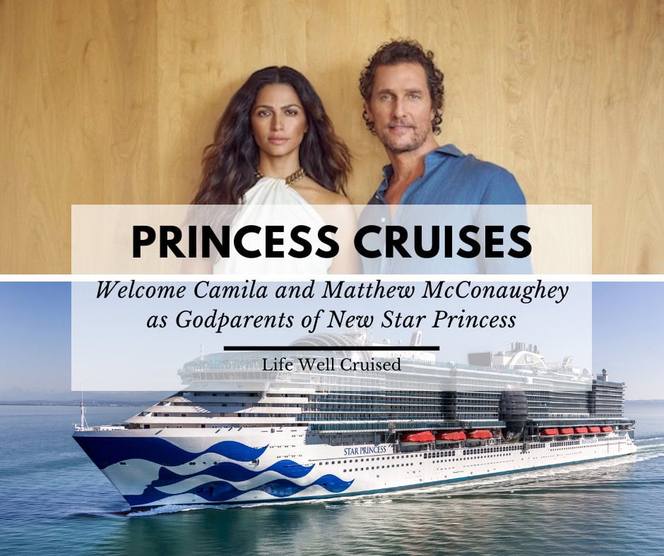 Princess Cruises Names Camila and Matthew McConaughey Godparents of New Star Princess