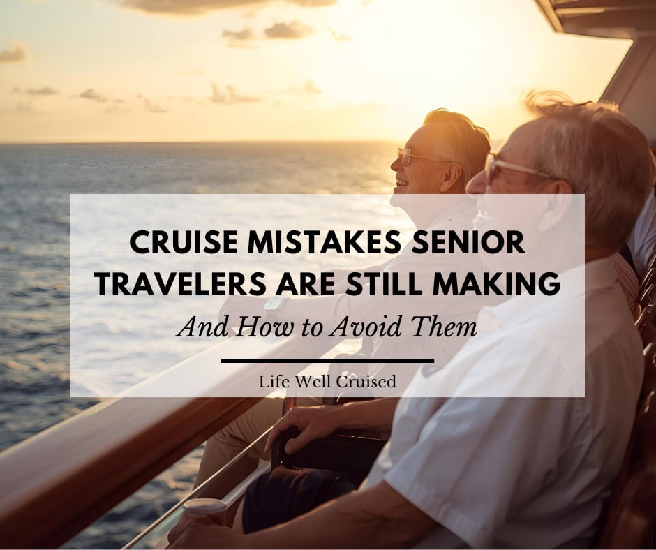 12 Cruise Mistakes Senior Travelers Are Still Making (And How to Avoid Them)