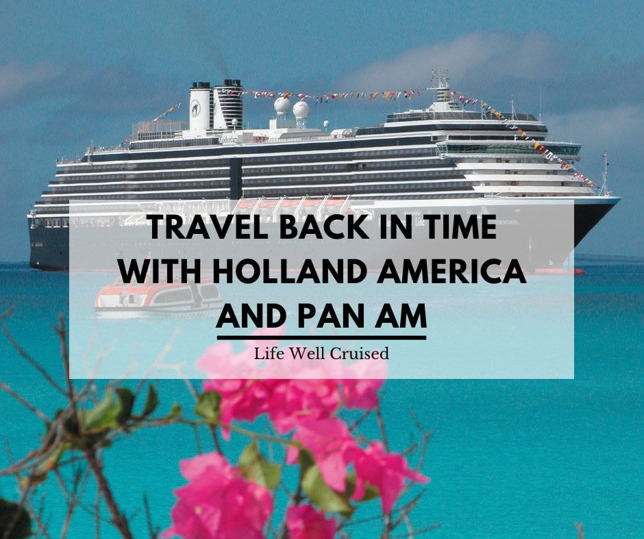 Holland America Line and Pan Am Recreate the Golden Age of Travel with an Epic 28-Day Caribbean Voyage