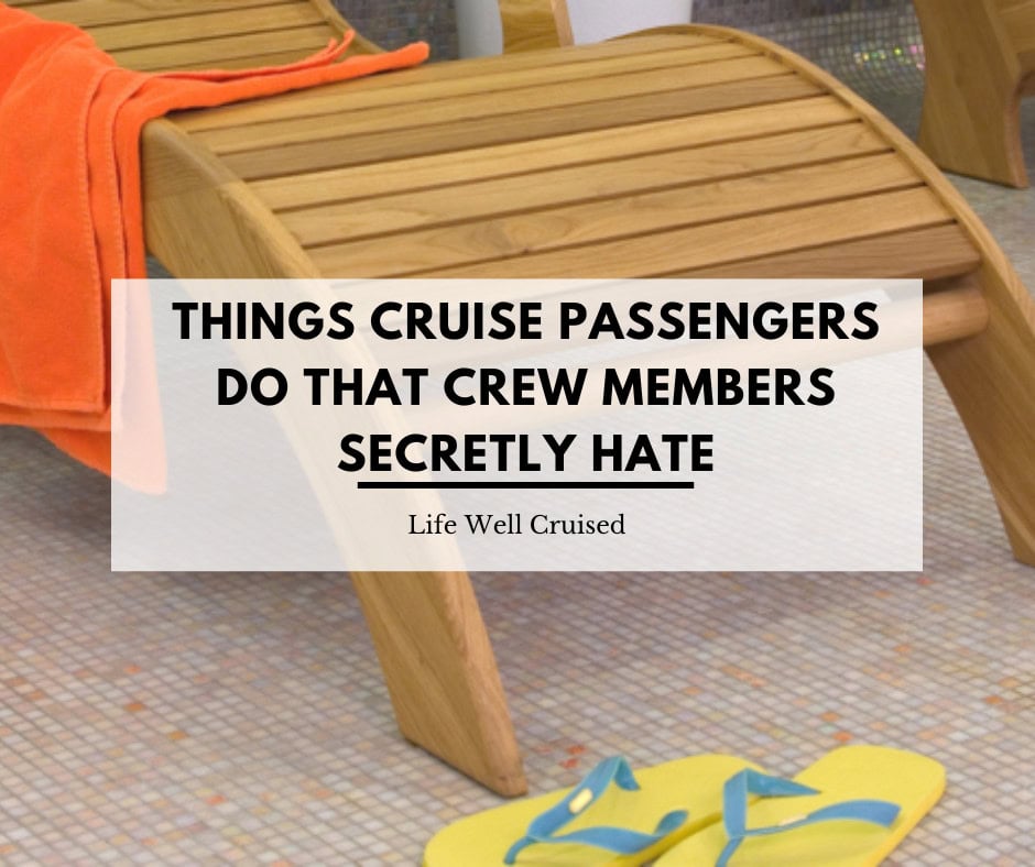15 Things Cruise Passengers Do That Crew Members Secretly Hate