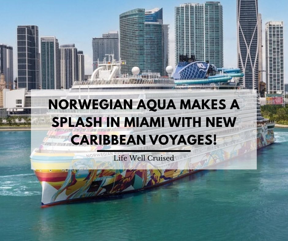 Norwegian Aqua Arrives in Miami for a Season of Caribbean Cruises