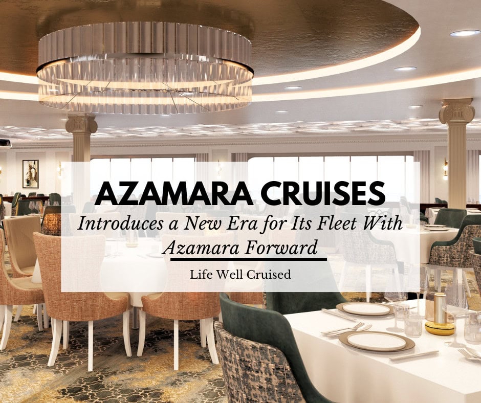 Azamara Cruises Introduces a New Era for Its Fleet With Azamara Forward