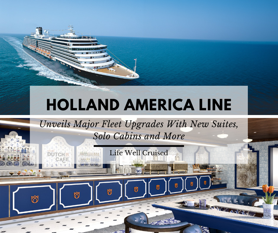 Holland America Unveils Major Fleet Upgrades With New Suites, Solo Cabins and More
