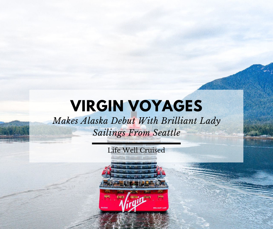 Virgin Voyages Makes Alaska Debut With Brilliant Lady Sailings From Seattle
