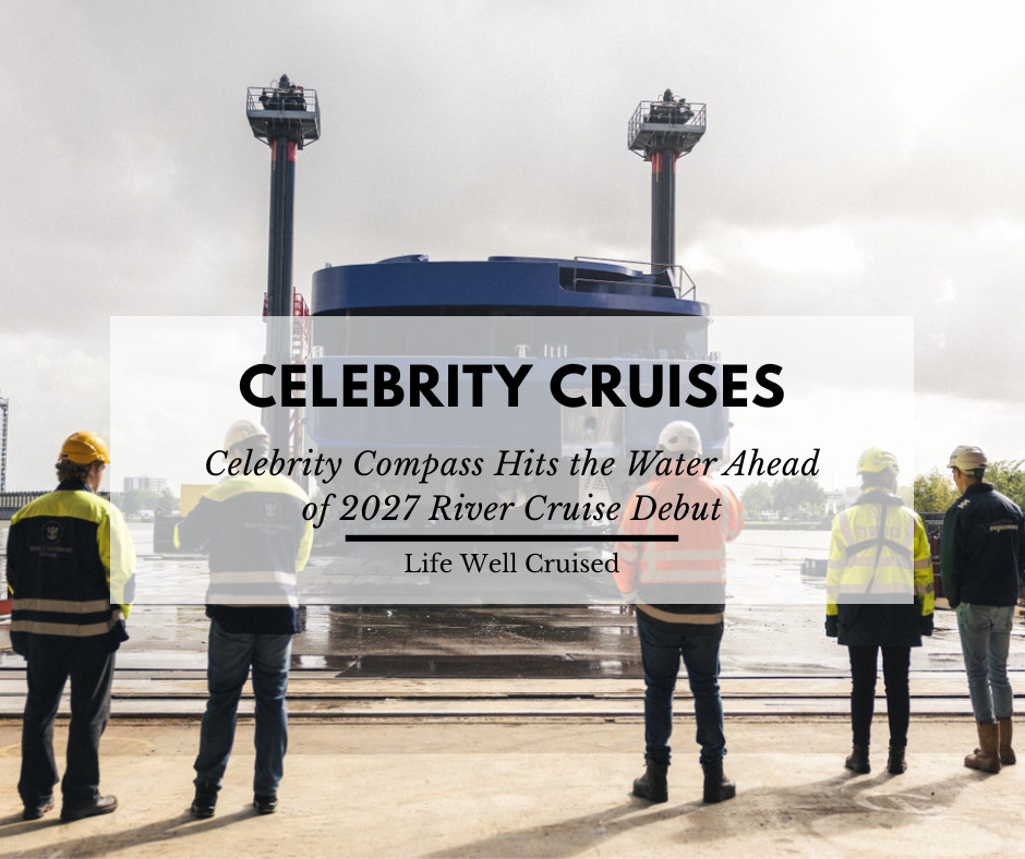 Celebrity Compass Hits the Water Ahead of Celebrity River Cruises’ 2027 Debut