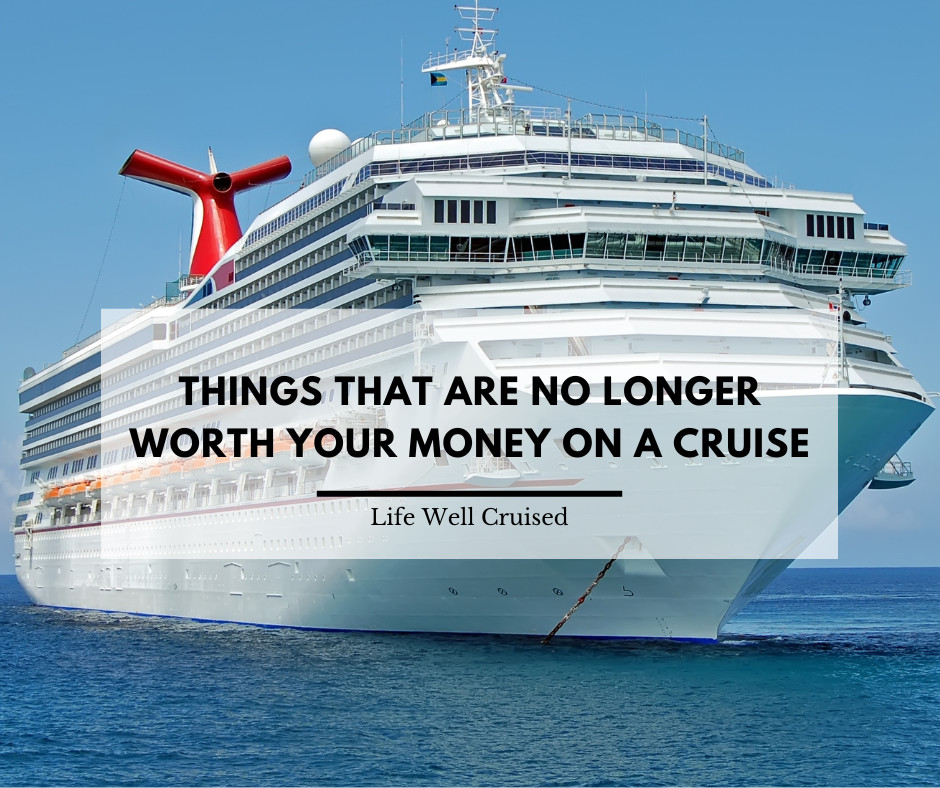 15 Things That Are No Longer Worth Your Money on a Cruise