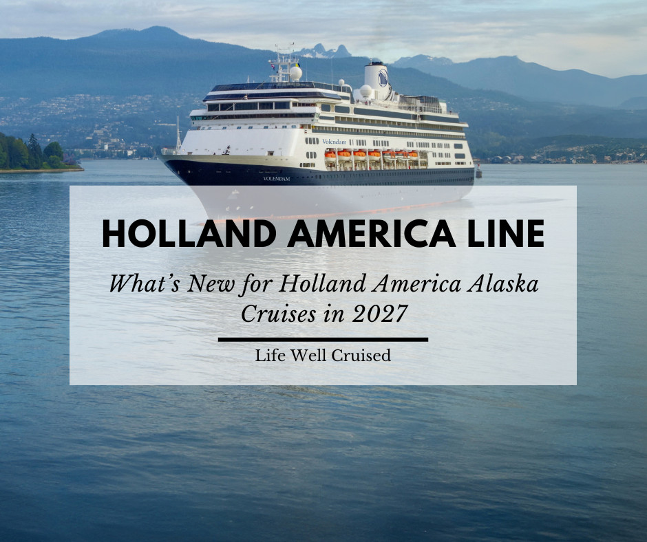 What’s New for Holland America Alaska Cruises in 2027