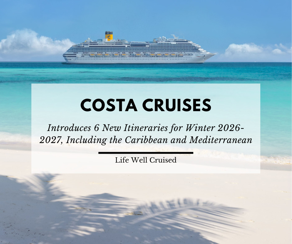 Costa Cruises Introduces 6 New Itineraries for Winter 2026-2027, Including the Caribbean and Mediterranean